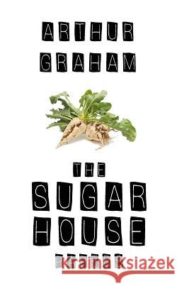 The Sugar House Papers Arthur Graham 9781543268126 Createspace Independent Publishing Platform