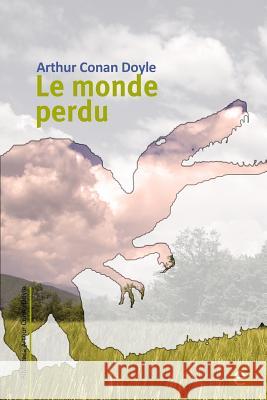 Le monde perdu Doyle, Arthur Conan 9781543268355 Createspace Independent Publishing Platform