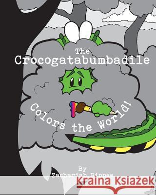 The Crocogatabumbadile Colors the World Zachariah Rippee 9781543268584 Createspace Independent Publishing Platform