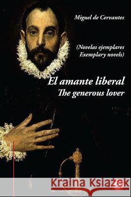 El amante liberal/The generous lover (Novelas ejemplares): Edición bilingüe/Bilingual edition De Cervantes, Miguel 9781543268744