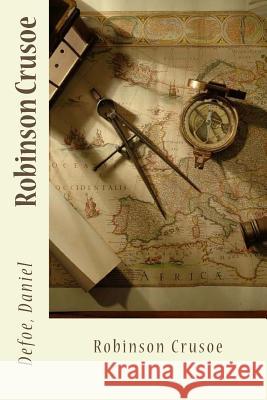 Robinson Crusoe Defoe Daniel Sir Angels 9781543270273 Createspace Independent Publishing Platform