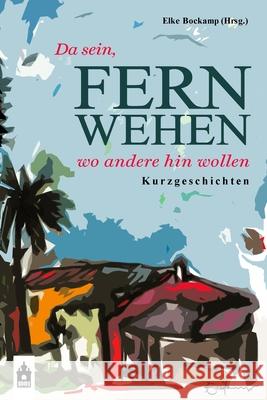 Fernwehen: Da sein, wo andere hin wollen Detmer, Günter 9781543271980 Createspace Independent Publishing Platform