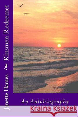 Kinsmen Redeemer: An Autobiography Janette Hames 9781543272000