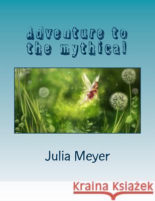 Adventure to the mythical Meyer, Julia Lynn 9781543273854