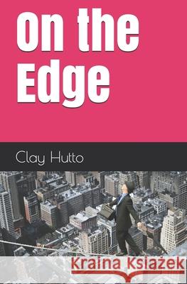 On the Edge Clay Hutto 9781543275650