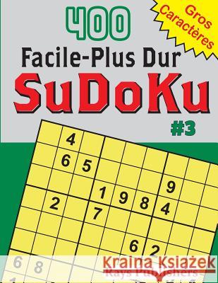 400 Facile-Plus Dur SuDoKu #3 Rays Publishers 9781543279245 Createspace Independent Publishing Platform