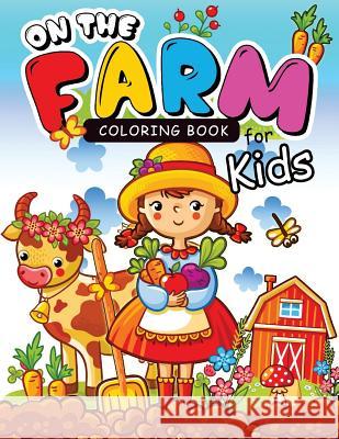 On The Farm coloring books for kids: Coloring Book for Girls Doodle Cutes: The Really Best Relaxing Colouring Book For Girls 2017 (Cute, Animal, Dog, Coloring Books for Girls Ages 3-5 9781543279856