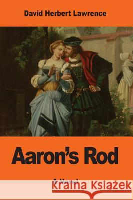 Aaron's Rod David Herbert Lawrence 9781543279917 Createspace Independent Publishing Platform