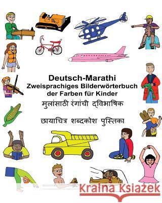 Deutsch-Marathi Zweisprachiges Bilderwörterbuch der Farben für Kinder Carlson, Kevin 9781543281446 Createspace Independent Publishing Platform
