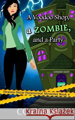 A Voodoo Shop, A Zombie, And A Party Dragon, CC 9781543283785 Createspace Independent Publishing Platform