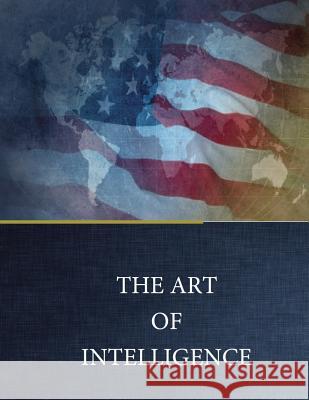 THE ART of INTELLIGENCE Gary D. Payton 9781543284058 Createspace Independent Publishing Platform