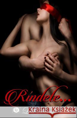 Ríndete...: Libro III Insaurralde, Adriana 9781543284928 Createspace Independent Publishing Platform