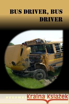 Bus Driver, Bus Driver: Violence Redeeming: Collected Short Stories 2009 - 2011 Stephen Donald Huff, Dr 9781543285192 Createspace Independent Publishing Platform