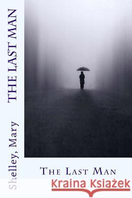 The Last Man Shelley Mary Sir Angels 9781543290998 Createspace Independent Publishing Platform