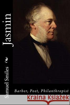 Jasmin: Barber, Poet, Philanthropist Samuel Smiles 9781543291186