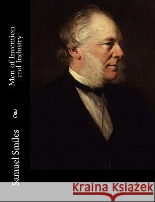 Men of Invention and Industry Samuel Smiles 9781543291209