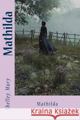 Mathilda Shelley Mary Sir Angels 9781543291544 Createspace Independent Publishing Platform