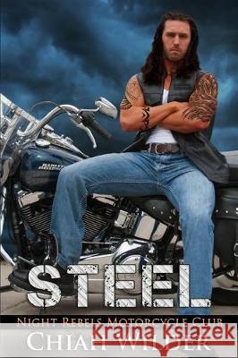 Steel: Night Rebels Motorcycle Club Romance Chiah Wilder Hot Tre Carrie Peters Ww 9781543292213