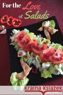 For the Love of Salad MS Raya Osvada 9781543292329 Createspace Independent Publishing Platform