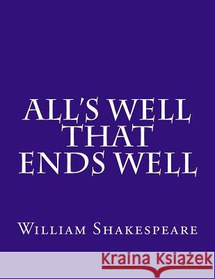 All's Well That Ends Well William Shakespeare 9781543292961 Createspace Independent Publishing Platform