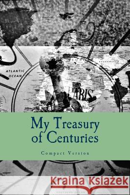 Treasury of Centuries: Compact Version Luanne Turnage 9781543294613 Createspace Independent Publishing Platform