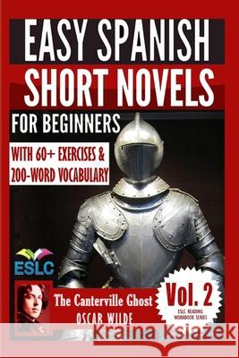 The Canterville Ghost: Easy Spanish Short Novels for Beginners: With 60+ Exercises & 200-Word Vocabulary (Learn Spanish) Alvaro Parr 9781543294958