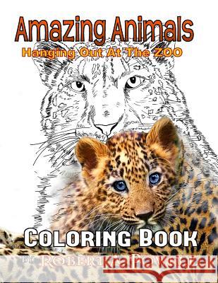 Amazing Animals: Coloring Book Robert a. Powell 9781543295795 Createspace Independent Publishing Platform