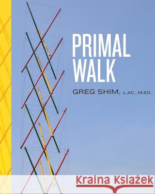 Primal Walk Greg Shim 9781543295917