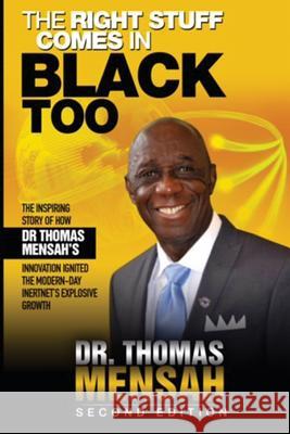 The Right Stuff Comes in Black Too, Second Edition Thomas O. Mensah 9781543296549 Createspace Independent Publishing Platform