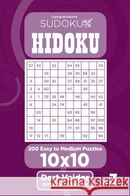 Sudoku Hidoku - 200 Easy to Medium Puzzles 10x10 (Volume 3) Dart Veider 9781543296891