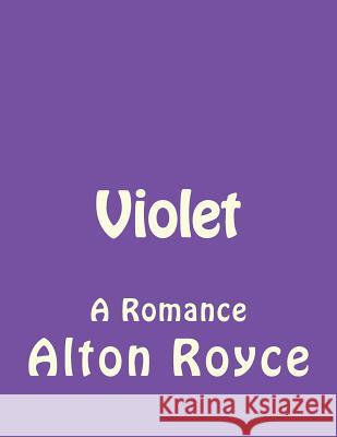 Violet Alton Royce 9781543297492 Createspace Independent Publishing Platform