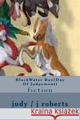 BlackWater Bay(Day Of Judgement): fiction Roberts, Judy /. J. Ruth /. R. 9781543298543