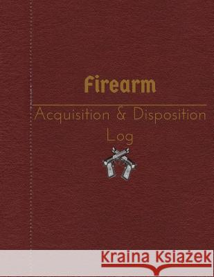 Firearm Acquisition & Disposition Log: 151 pages, 8.5