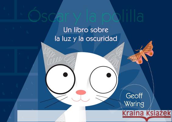 Óscar Y La Polilla: Un Libro Sobre La Luz Y La Oscuridad Waring, Geoff 9781543329704 Vhl / Santillana USA