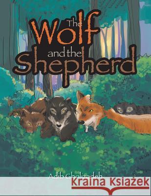 The Wolf and the Shepherd Adib Gholizadeh 9781543400236 Xlibris