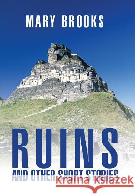 Ruins and Other Short Stories Mary Brooks 9781543401417