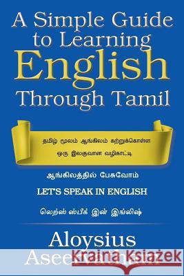 A Simple Guide to Learning English Through Tamil Aloysius Aseervatham 9781543401585 Xlibris