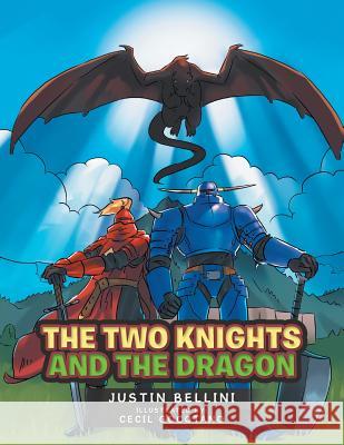 The Two Knights: And the Dragon Justin Bellini 9781543401752 Xlibris