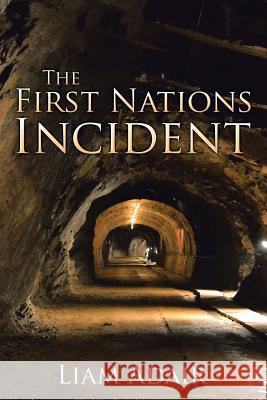 The First Nations Incident Liam Adair 9781543401950
