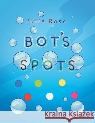 Bot's Spots Julie Rose 9781543403442