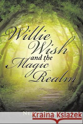 Willie Wish and the Magic Realm Neale Payne 9781543403831