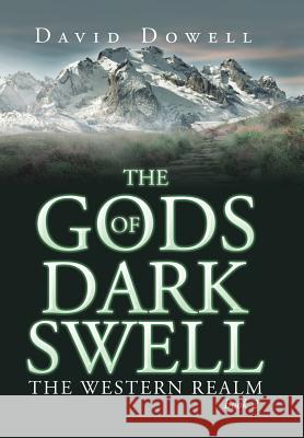 The Gods of Dark Swell: The Western Realm Book 2 David Dowell 9781543404074