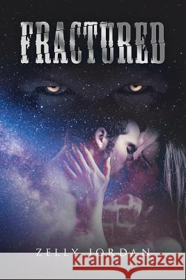 Fractured Zelly Jordan 9781543404128 Xlibris