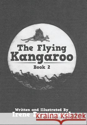 The Flying Kangaroo: Book 2 Irene Drummond 9781543404432 Xlibris