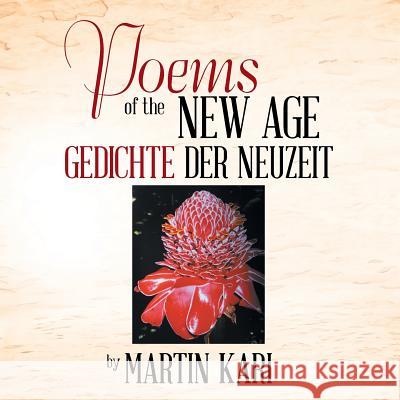 Poems of the New Age: Gedichte Der Neuzeit Martin Kari 9781543404548