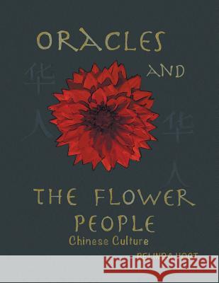 Oracles and the Flower People: Chinese Culture Belinda Vogt 9781543404708
