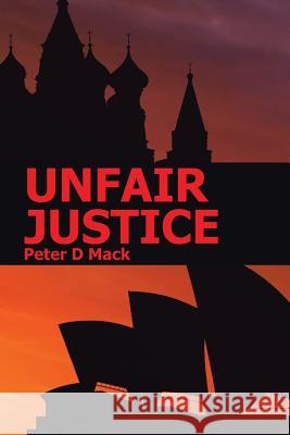 Unfair Justice Peter D Mack 9781543405040