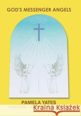 God's Messenger Angels Pamela Yates 9781543405859