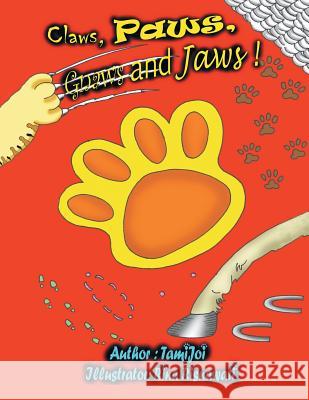 Claws, Paws, Gnaws and Jaws! Tamijoi 9781543406351 Xlibris Au