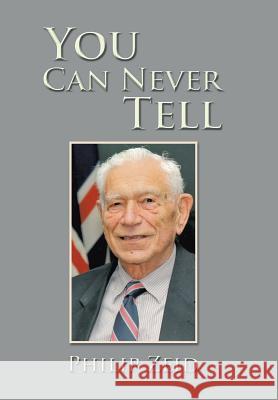 You Can Never Tell Philip Zeid 9781543406986 Xlibris Au